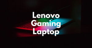 Lenovo Gaming Laptops suggested by Professional Gamers